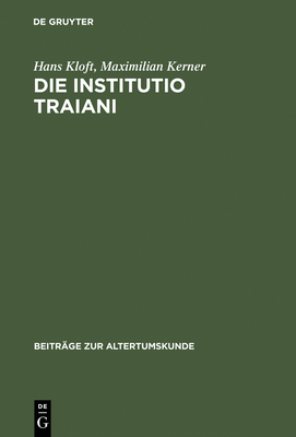 Die Institutio Traiani: Ein Pseudo-Plutarchischer Text Im Mittelalter Text - Kommentar - Zeitgenossischer Hintergrund - Kloft, Hans, and Kerner, Maximilian