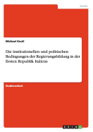 Die Institutionellen Und Politischen Bedingungen Der Regierungsbildung in Der Ersten Republik Italiens