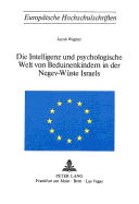 Die Intelligenz Und Psychologische Welt Von Beduinenkindern in Der Negev-Wueste Israels