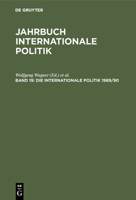 Die Internationale Politik 1989/90: Studienausgabe - Wagner, Wolfgang (Editor), and Dnhoff, Marion Gr?fin (Editor), and Hoffmann, Lutz (Editor)