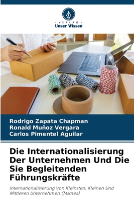 Die Internationalisierung Der Unternehmen Und Die Sie Begleitenden Fhrungskrfte - Zapata Chapman, Rodrigo, and Muoz Vergara, Ronald, and Pimentel Aguilar, Carlos