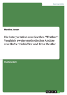 Die Interpretation Von Goethes Werther: Vergleich Zweier Methodischer Ans?tze Von Herbert Schffler Und Ernst Beutler