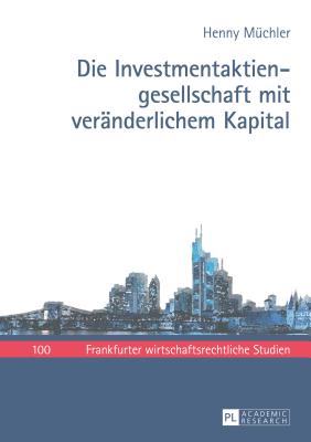 Die Investmentaktiengesellschaft mit veraenderlichem Kapital - Cahn, Andreas, and M?chler, Henny