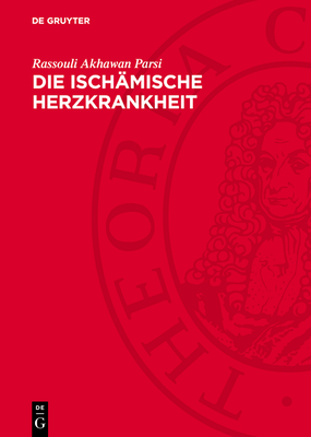 Die Isch?mische Herzkrankheit - Parsi, Rassouli Akhawan, and Hecht, Arno (Contributions by)