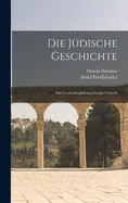 Die Jdische Geschichte: Ein geschichtsphilosophischer Versuch