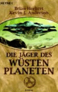 Die J?ger Des W?stenplaneten: Roman. Deutsche Erstausg