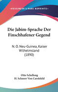 Die Jabim-Sprache Der Finschhafener Gegend: N. O. Neu-Guinea, Kaiser Wilhelmsland (1890)