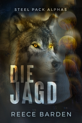 Die Jagd: Eine paranormale, romantische Wolfshifter Roman - Barden, Reece