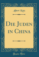 Die Juden in China (Classic Reprint)