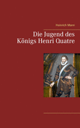 Die Jugend des Knigs Henri Quatre