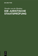 Die Juristische Staatsprfung: Eine Anleitung Fr Referendare