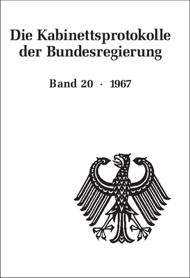 Die Kabinettsprotokolle Der Bundesregierung, Band 20, Die Kabinettsprotokolle Der Bundesregierung (1967) - Hering, Carl J, and Lentz, Hubert, and Muckel, Stefan (Editor)