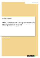 Die Kalkulation Von Kreditpreisen VOR Dem Hintergrund Von Basel III