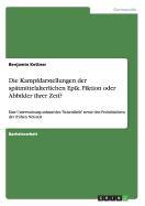 Die Kampfdarstellungen der sptmittelalterlichen Epik. Fiktion oder Abbilder ihrer Zeit?: Eine Untersuchung anhand des "Eckenlieds" sowie den Fechtbchern der frhenNeuzeit