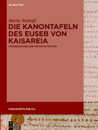 Die Kanontafeln Des Euseb Von Kaisareia: Untersuchung Und Kritische Edition