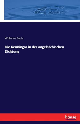 Die Kenningar in Der Angelsachischen Dichtung - Bode, Wilhelm