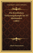 Die Kirchlichen Verfassungskampfe Im XV Jahrhundert (1882)