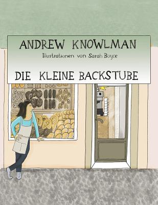 Die Kleine Backstube - Knowlman, Andrew, and Boyce, Sarah (Illustrator)