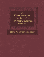 Die Kleinmeister, Parts 1-3 - Singer, Hans Wolfgang