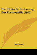 Die Klinische Bedeutung Der Eosinophilie (1905)