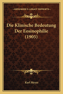 Die Klinische Bedeutung Der Eosinophilie (1905)