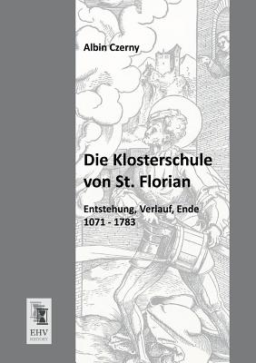 Die Klosterschule Von St. Florian - Czerny, Albin