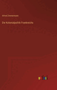 Die Kolonialpolitik Frankreichs