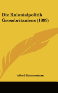 Die Kolonialpolitik Grossbritaniens (1899)