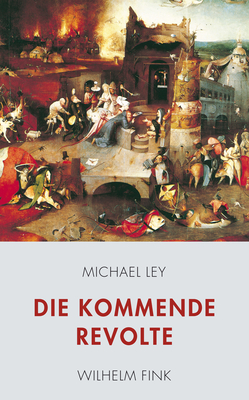 Die Kommende Revolte: 2. Auflage - Ley, Michael