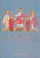 Die Konigin Im Mittelalterlichen Reich: Herrschaftsausubung, Herrschaftsrechte, Handlungsspielraume