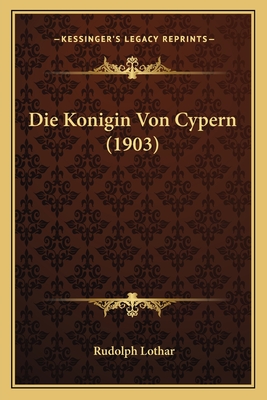 Die Konigin Von Cypern (1903) - Lothar, Rudolph