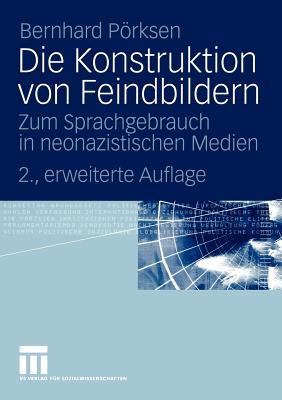 Die Konstruktion Von Feindbildern: Zum Sprachgebrauch in Neonazistischen Medien - Prksen, Bernhard