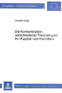 Die Kontamination Verschiedener Theorietypen Im Kapital? Von Karl Marx