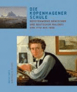 Die kopenhagener Schule : Meisterwerke dnischer und deutscher Malerei von 1770 bis 1850 - Luckow, Dirk, and Zbikowski, Drte, and Kunsthalle zu Kiel