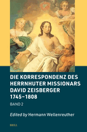 Die Korrespondenz Des Herrnhuter Missionars David Zeisberger 1745 - 1808