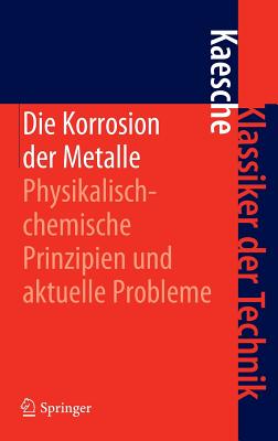 Die Korrosion Der Metalle: Physikalisch-Chemische Prinzipien Und Aktuelle Probleme - Kaesche, Helmut