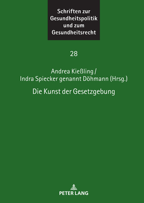 Die Kunst Der Gesetzgebung - Wallrabenstein, Astrid (Editor), and Kie?ling, Andrea, and Spiecker Gen Dhmann, Indra