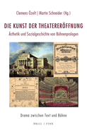 Die Kunst Der Theatereroffnung: Asthetik Und Sozialgeschichte Von Buhnenprologen