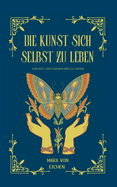 Die Kunst sich selbst zu leben: Vom Mut den eigenen Weg zu gehen