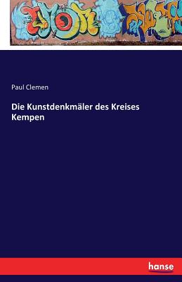 Die Kunstdenkmler des Kreises Kempen - Clemen, Paul