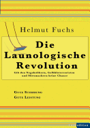 Die Launologische Revolution: Gib den Negaholikern, Gef?hlsterroristen und Miesmachern keine Chance