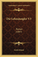 Die Lehnsjungfer V3: Roman (1887)