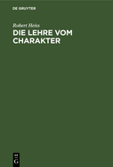 Die Lehre Vom Charakter: Eine Einf?hrung in Die Probleme Und Methoden Der Diagnostischen Psychologie