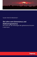 Die Lehre vom Galvanismus und Elektromagnetismus: Die Lehre von der Wirkungen der galvanischen Stromes in die Ferne