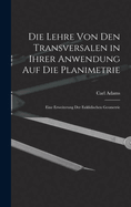 Die Lehre Von Den Transversalen in Ihrer Anwendung Auf Die Planimetrie: Eine Erweiterung Der Euklidischen Geometrie