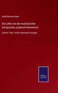 Die Lehre von der musikalischen Komposition, praktisch-theoretisch: Zweiter Theil. Fnfte verbesserte Ausgabe