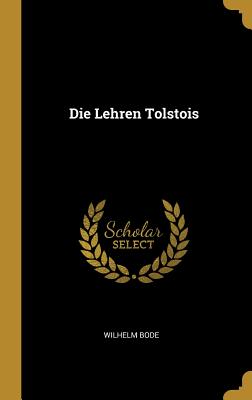 Die Lehren Tolstois - Bode, Wilhelm