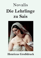 Die Lehrlinge zu Sais (Gro?druck)