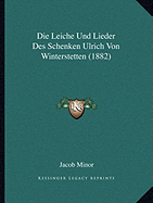 Die Leiche Und Lieder Des Schenken Ulrich Von Winterstetten (1882)