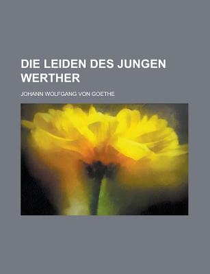 Die Leiden DES Jungen Werther - Goethe, Johann Wolfgang von